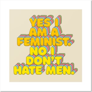 Yes I Am A Feminist, No I Don't Hate Men - Feminist Statement Design Posters and Art